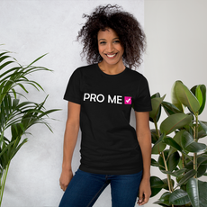 Pro Me (Unisex Cut Tee XS-4XL) $25.00-$28.50