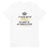 If You're Not My Peace..... (Unisex Fit Tee Shirt XS-4XL) $25.00-$28.50