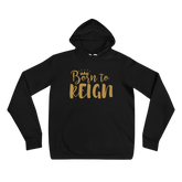 Born To Reign Unisex Hoodie (S-2XL) $45.00-$46.50