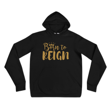 Born To Reign Unisex Hoodie (S-2XL) $45.00-$46.50